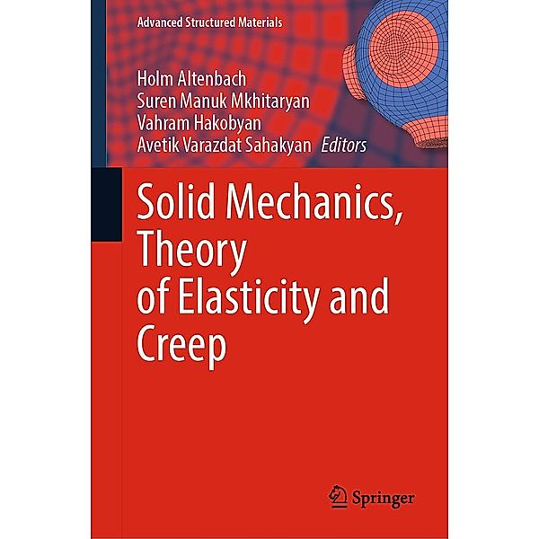 Solid Mechanics, Theory of Elasticity and Creep / Advanced Structured Materials Bd.185