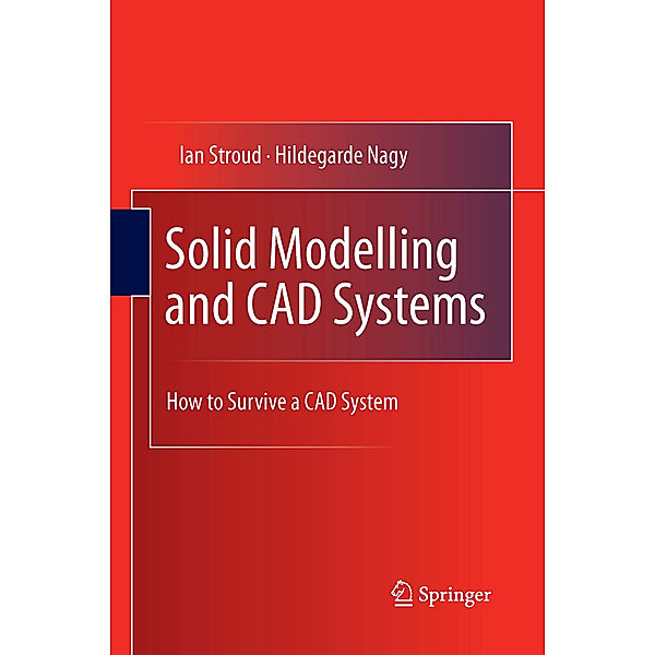 Solid Modelling and CAD Systems, Ian Stroud, Hildegarde Nagy