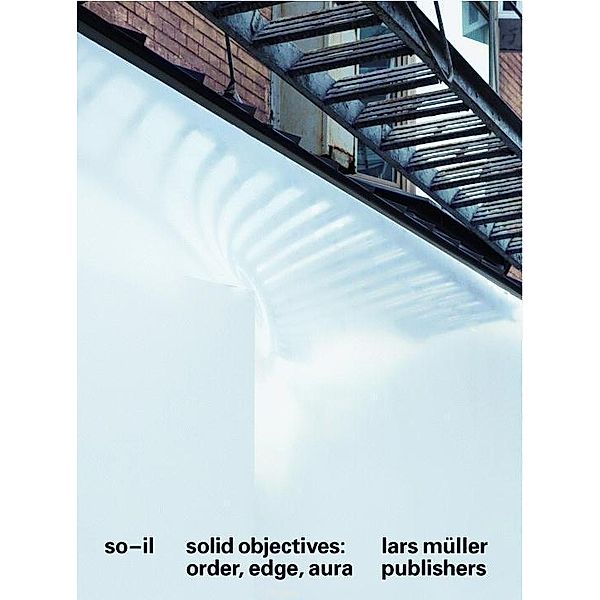 Solid Objectives: Order, Edge, Aura, Florian Idenburg, Jing Liu, Ilias Papageorgiou