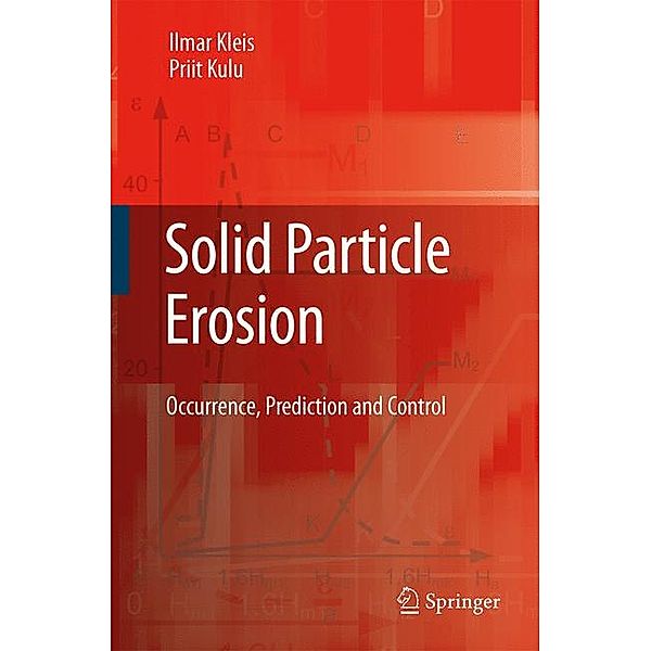 Solid Particle Erosion: Occurrence, Prediction and Control, Ilmar Kleis, Priit Kulu