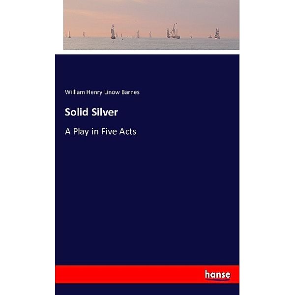 Solid Silver, William Henry Linow Barnes