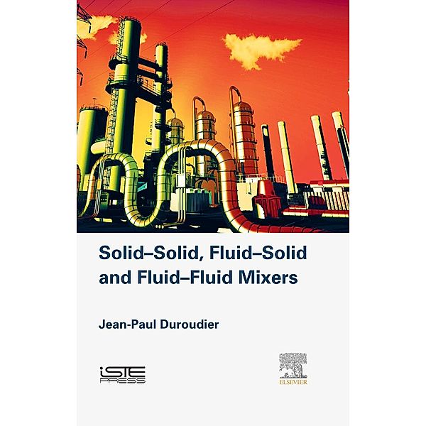 Solid-Solid, Fluid-Solid, Fluid-Fluid Mixers, Jean-Paul Duroudier