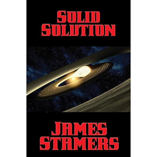 Solid Solution / Positronic Publishing, James Stamers
