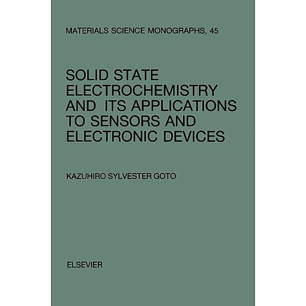 Solid State Electrochemistry and its Applications to Sensors and Electronic Devices, K. S. Goto