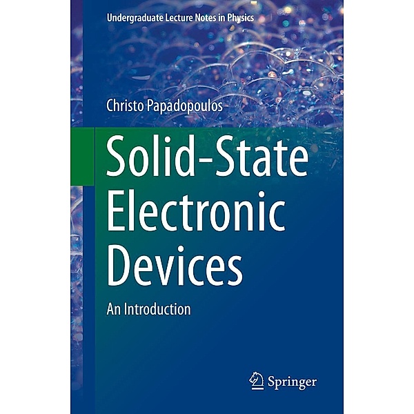 Solid-State Electronic Devices / Undergraduate Lecture Notes in Physics, Christo Papadopoulos