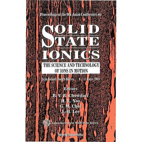 Solid State Ionics: The Science And Technology Of Ions In Motion - Proceedings Of The 9th Asian Conference