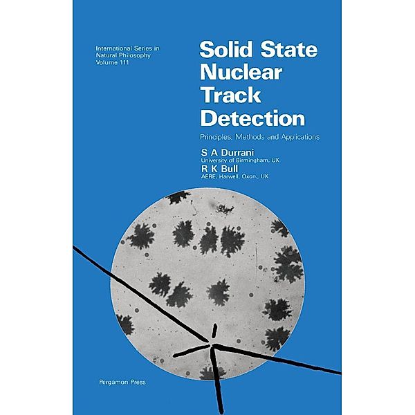 Solid State Nuclear Track Detection, S. A. Durrani, R. K. Bull