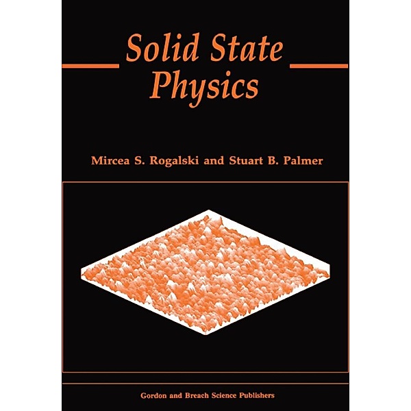 Solid State Physics, Mircea S. Rogalski, Stuart B. Palmer