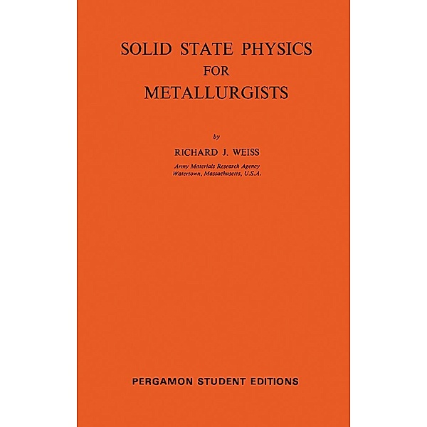 Solid State Physics for Metallurgists, Richard J. Weiss