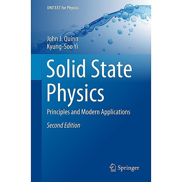 Solid State Physics / UNITEXT for Physics, John J. Quinn, Kyung-Soo Yi