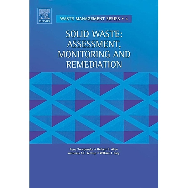 Solid Waste: Assessment, Monitoring and Remediation, I. Twardowska, H. E. Allen, A. F. Kettrup, W. J. Lacy