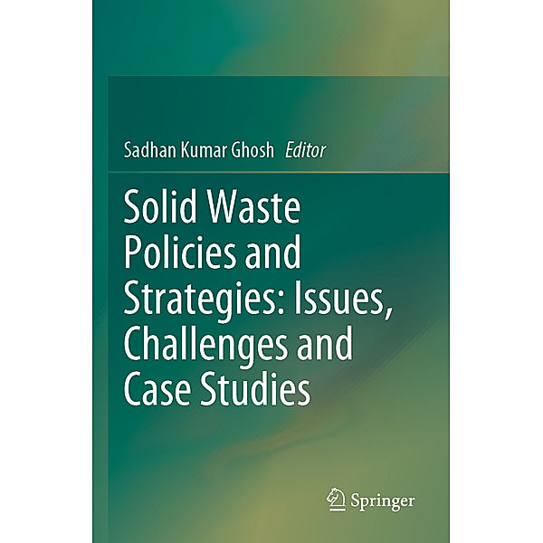 Solid Waste Policies and Strategies: Issues, Challenges and Case Studies