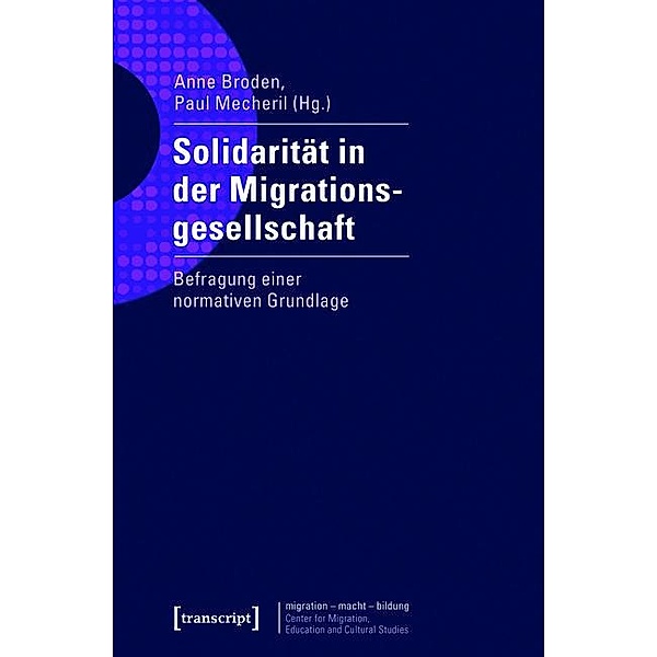 Solidarität in der Migrationsgesellschaft / migration - macht - bildung Bd.2