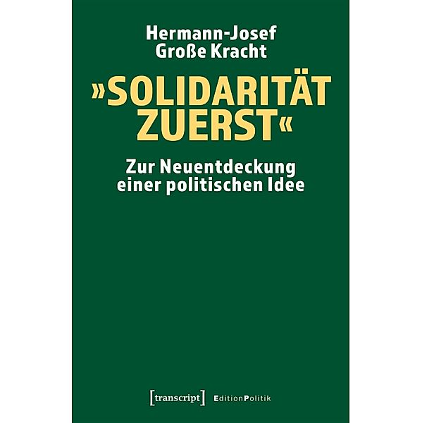 »Solidarität zuerst« / Edition Politik Bd.124, Hermann-Josef Große Kracht