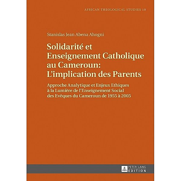 Solidarite et Enseignement Catholique au Cameroun : L'implication des Parents, Abena Ahogni Stanislas Jean Abena Ahogni