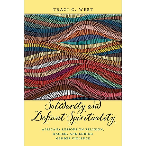 Solidarity and Defiant Spirituality / Religion and Social Transformation Bd.4, Traci C. West