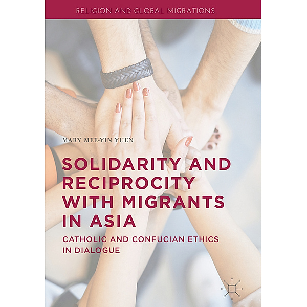 Solidarity and Reciprocity with Migrants in Asia, Mary Mee-Yin Yuen