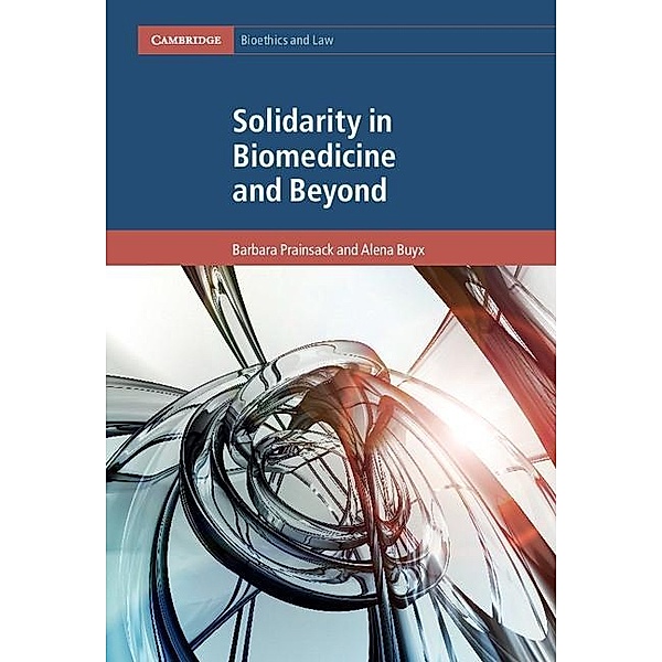 Solidarity in Biomedicine and Beyond / Cambridge Bioethics and Law, Barbara Prainsack