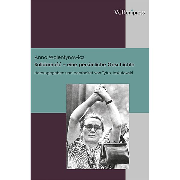 Solidarnosc - eine persönliche Geschichte / Berichte und Studien, Anna Walentynowicz