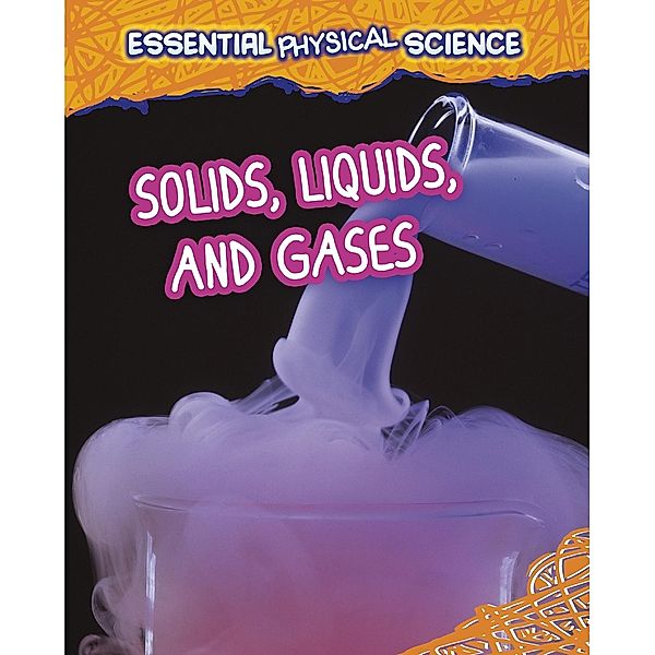 Solids, Liquids, and Gases, Louise Spilsbury