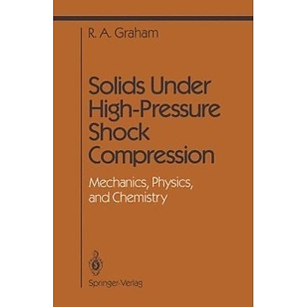 Solids Under High-Pressure Shock Compression / Shock Wave and High Pressure Phenomena, R. A. Graham