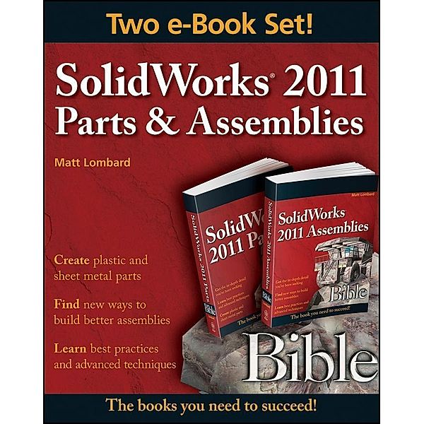 SolidWorks 2011 Parts and Assemblies Bible, Two-Volume Set, Matt Lombard