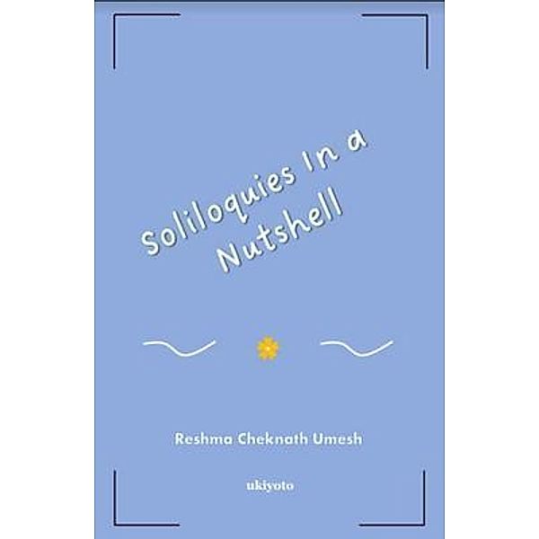 Soliloquies In a Nutshell, Reshma Cheknath Umesh