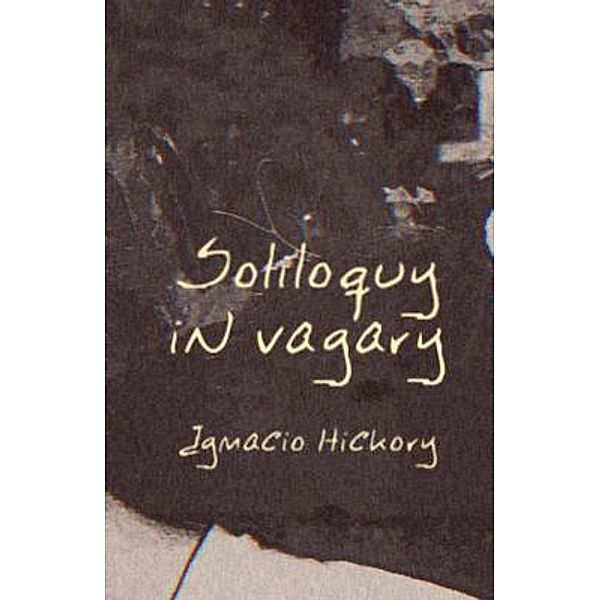 Soliloquy in Vagary, Ignacio Hickory