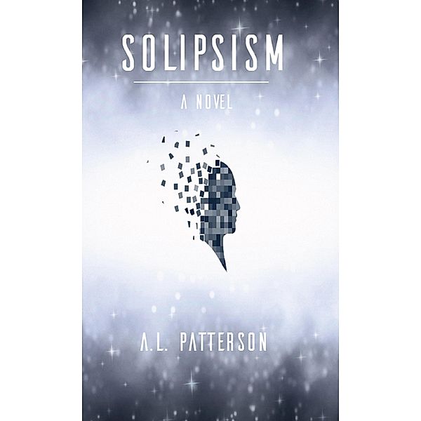 Solipsism, A. L. Patterson