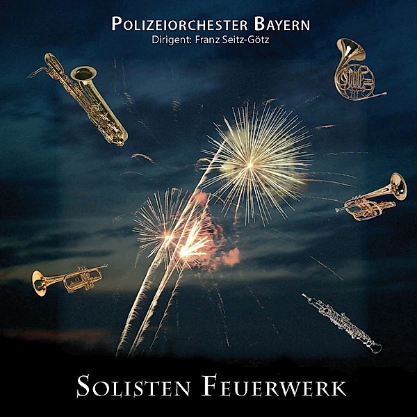 Solisten Feuerwerk, Polizeiorchester Bayern