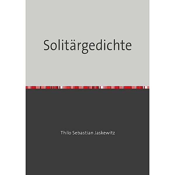 Solitärgedichte, Thilo Sebastian Jaskewitz