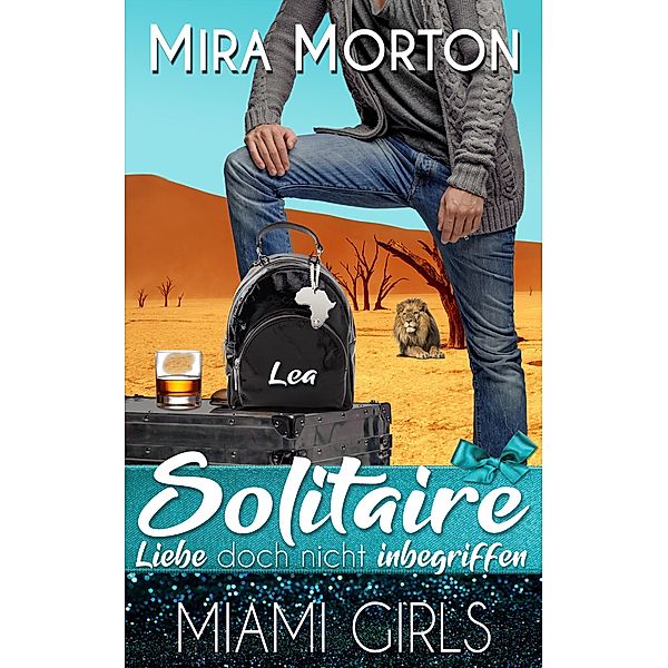 Solitaire. Liebe doch nicht inbegriffen / MIAMI Girls Bd.2, Mira Morton