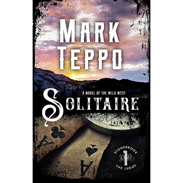 Solitaire (Stonebrook and the Judge, #1) / Stonebrook and the Judge, Mark Teppo