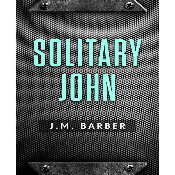 Solitary John, J. M. Barber