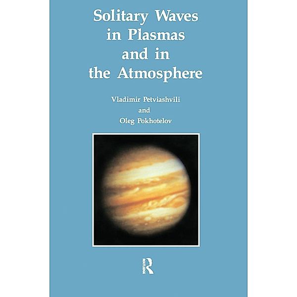 Solitary Waves in Plasmas and in the Atmosphere, Vladimir . I. Petviashvili, Oleg . A. Pohkotelov