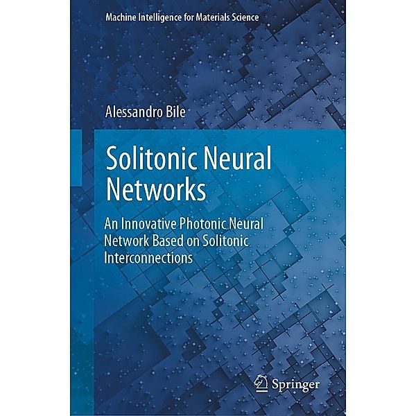 Solitonic Neural Networks / Machine Intelligence for Materials Science, Alessandro Bile