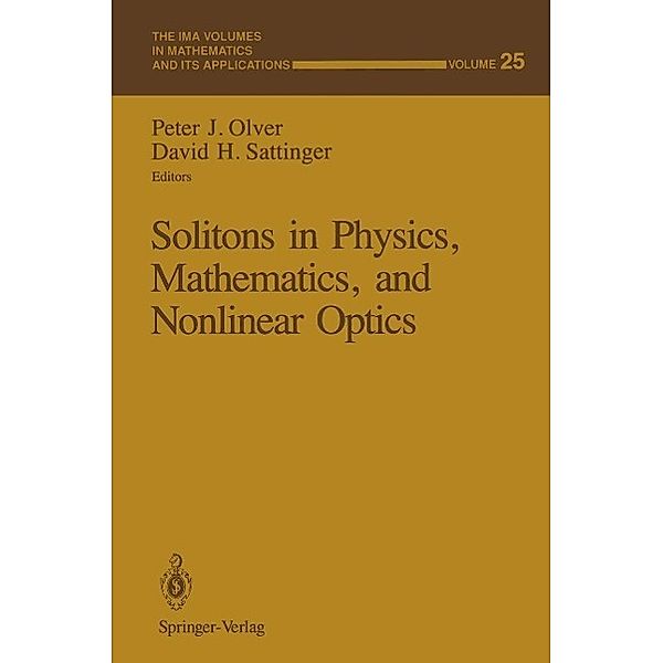 Solitons in Physics, Mathematics, and Nonlinear Optics / The IMA Volumes in Mathematics and its Applications Bd.25