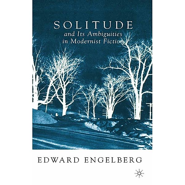 Solitude and its Ambiguities in Modernist Fiction, E. Engelberg