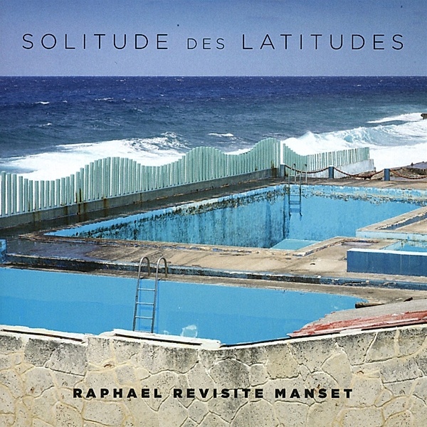 Solitude Des Latitudes (Raphael Revisite Manset), Raphael