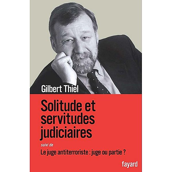 Solitudes et servitudes judiciaires / Documents, Gilbert Thiel