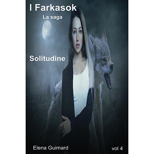 Solitudine (I Farkasok, #4) / I Farkasok, Iperbole Rita, Elena Guimard