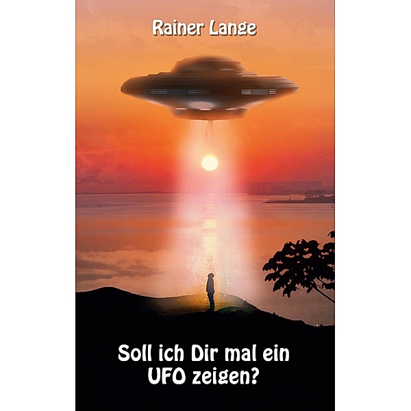 Soll ich dir mal ein UFO zeigen?, Rainer Lange