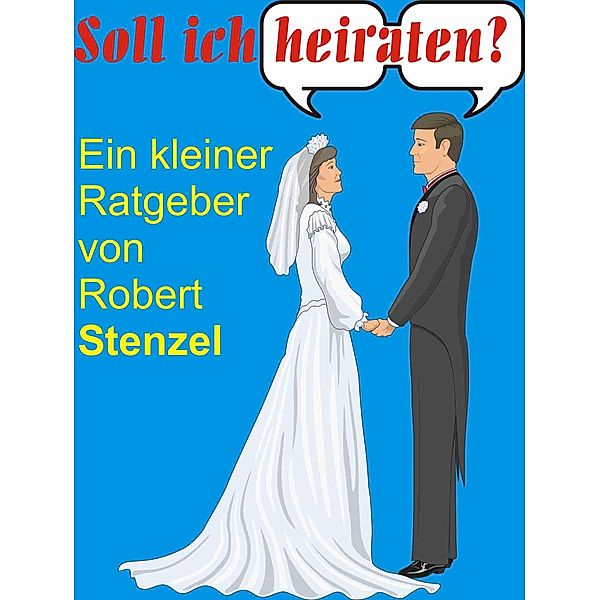 Soll ich heiraten?, Robert Stenzel