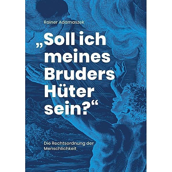 Soll ich meines Bruders Hüter sein?, Rainer Adamaszek