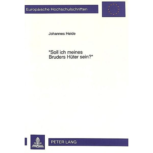 Soll ich meines Bruders Hüter sein?-Zugänge zum Verständnis der Menschenrechte im Religionsunterricht, Johannes Heide