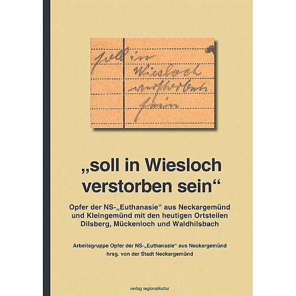 soll in Wiesloch verstorben sein, Arbeitsgruppe Opfer der NS-Euthanasie aus Neckargemünd