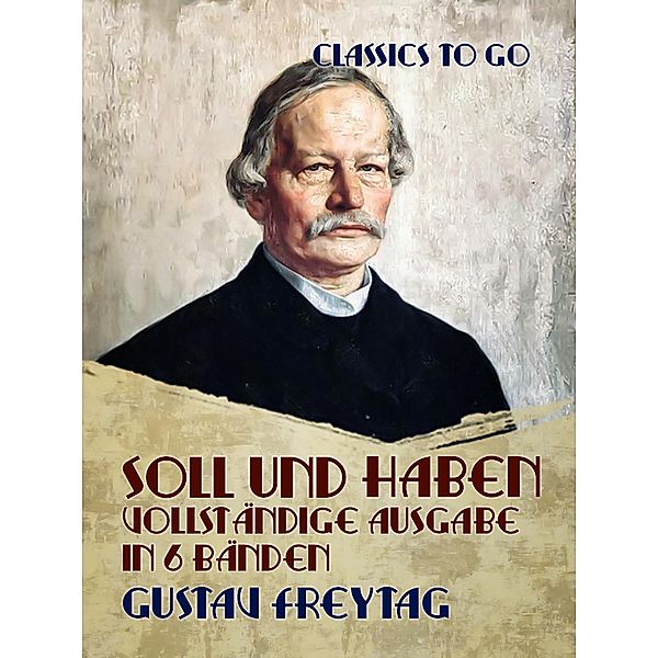 Soll und Haben - Vollständige Ausgabe in 6 Bänden, Gustav Freytag