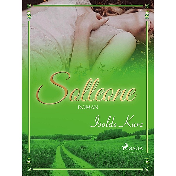 Solleone. Eine Geschichte von Liebe und Tod, Isolde Kurz