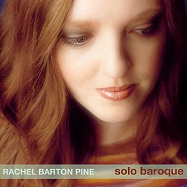 Solo Baroque, Rachel Barton Pine