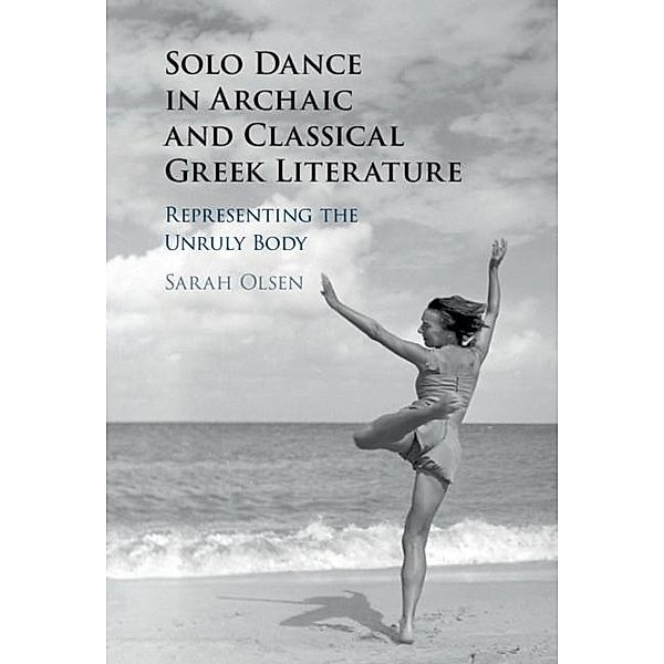 Solo Dance in Archaic and Classical Greek Literature, Sarah Olsen